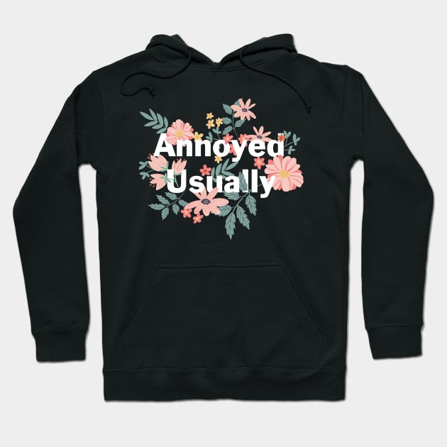 Annoyed Usually text with flowers Hoodie by NormaJeane Studio